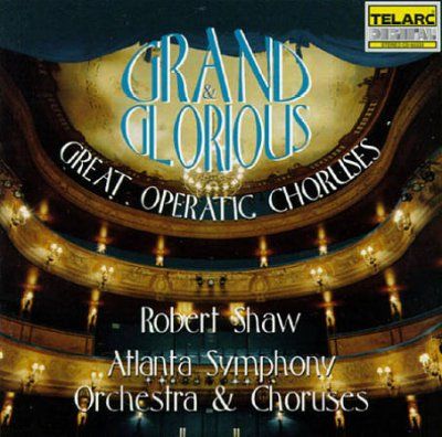 Robert Shaw - Grand &amp; Glorius: Great Operatic Chorus (CD)