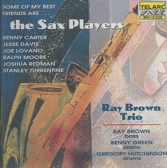 Ray/trio Brown - Some Of My Best Friends Are The Sax P (CD)