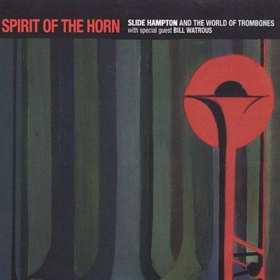 Slide Hampton - Spirit Of The Horn (CD)