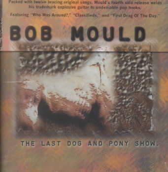 Bob Mould - Last Dog And Pony Show (CD)