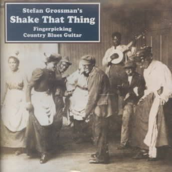 Stefan Grossman - Shake That Thing: Fingerpicking Countr (CD)