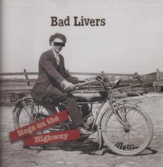 Bad Livers - Hogs On The Highway (CD)