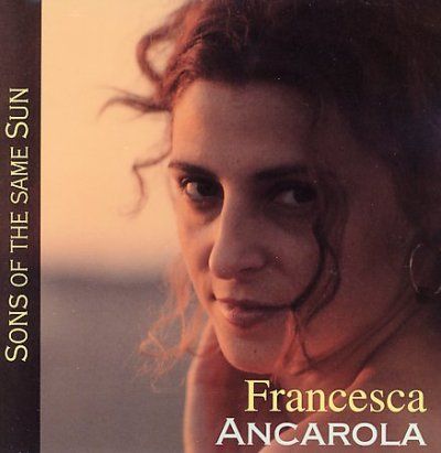 Francesca Ancarola - Sons Of The Same Sun (CD)