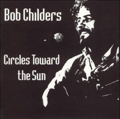 Bob Childers - Circles Toward The Sun (CD)