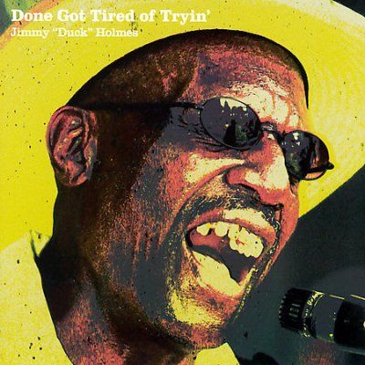 Jimmy Holmes - Done Got Tired Of Tryin (CD)