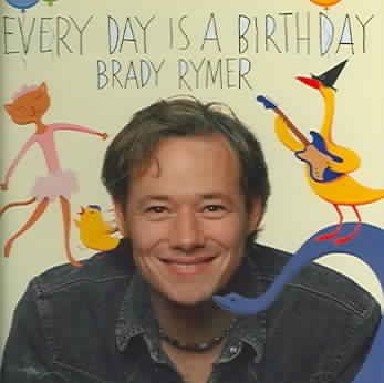Brady Rymer - Every Day Is A Birthday (CD)