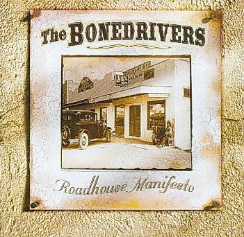 The Bonedrivers - Roadhouse Manifesto (CD)
