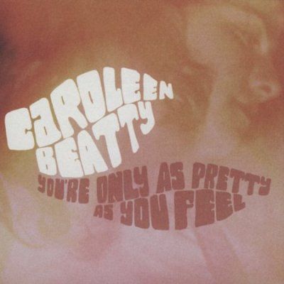 Caroleen Beatty - You're Only As Pretty As You Feel (CD)