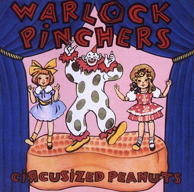 Warlock Pinchers - Circusized Peanuts (CD)