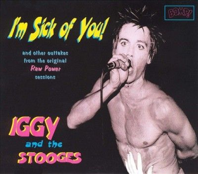 Iggy &amp; The Stooges - I'm Sick Of You (CD)