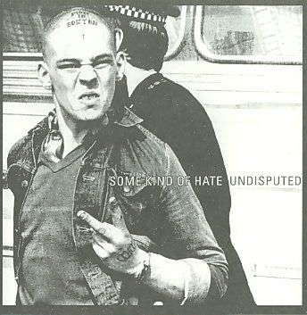 Some Kind Of Hate - Undisputed (CD)