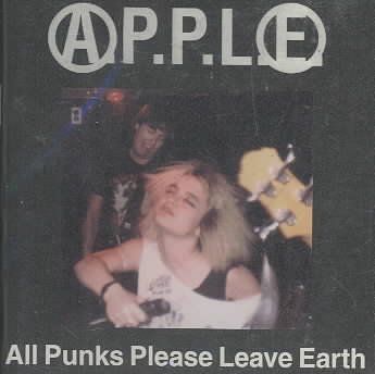 A.P.P.L.E. - All Punks Please Leave Earth (CD)