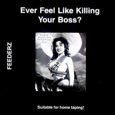Feederz - Ever Feel Like Killing Your Boss (CD)