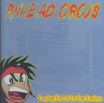 Pinhead Circus - Everything Else Is Just A Far Gone Co (CD)