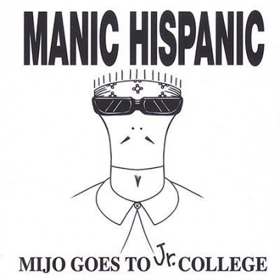 Manic Hispanic - Mijo Goes To Jr. College (CD)