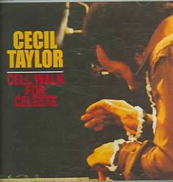 Cecil Taylor - Cell Walk For Celeste (CD)