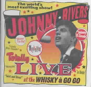 Johnny Rivers - Totally Live At Whiskey A Go Go (CD)