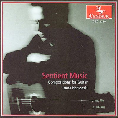 James Piorkowski - Sentient Music: Compositions For Guita (CD)