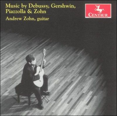 Andrew Zohn - Music By Debussy Gershwin Piazzolla (CD)