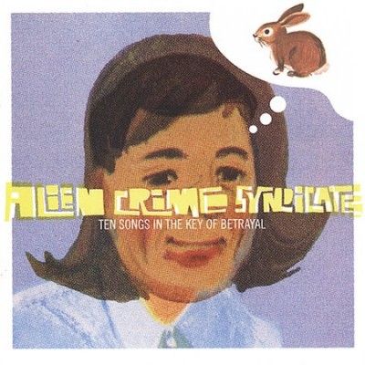 Alien Crime Syndicat - Ten Songs In The Key Of Betrayal (CD)