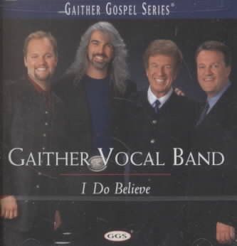 Gaither Vocal Band - I Do Believe (CD)