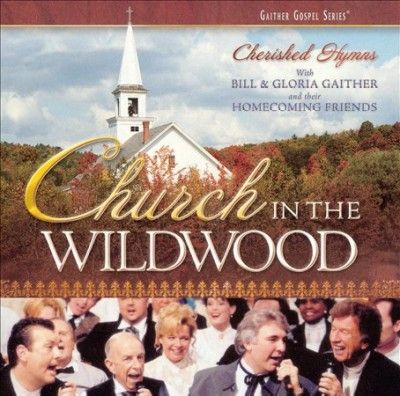 Bill &amp; Glor Gaither - Church In The Wildwood (CD)
