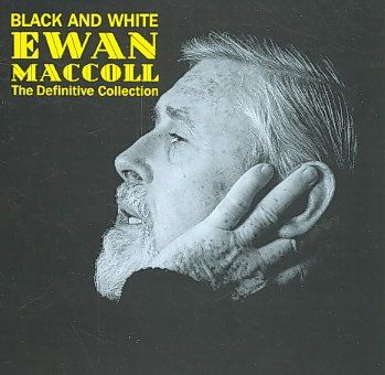 Ewan Maccoll - Black And White: Definitive (CD)
