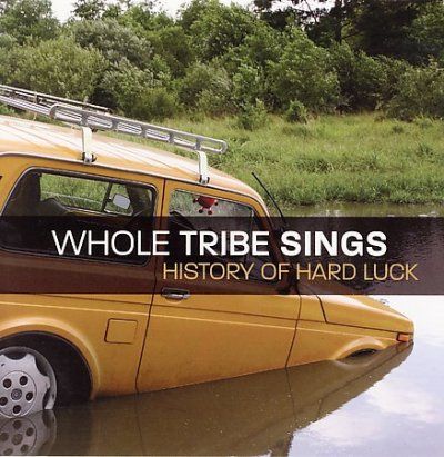 Whole Tribe Sings - History Of Hard Luck (CD)