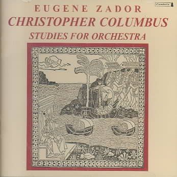 Eugene Zador - Christopher Columbus Studies For Orch (CD)