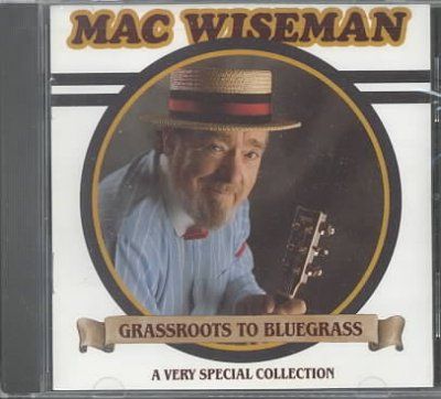 Mac Wiseman - Grassroots To Bluegrass Special (CD)