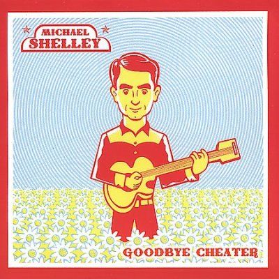 Michael Shelley - Goodbye Cheater (CD)