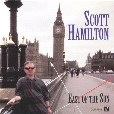 Scott Hamilton - East Of The Sun (CD)