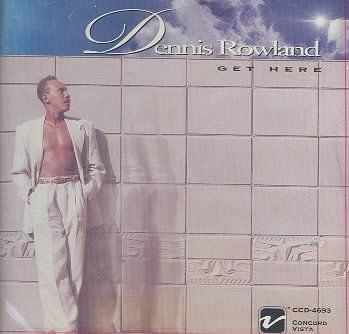 Dennis Rowland - Get Here (CD)