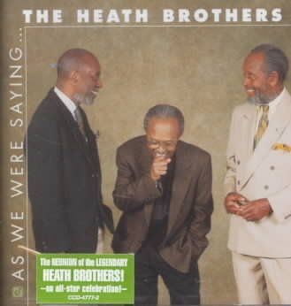 Heath Brothers - As We Were Saying... (CD)