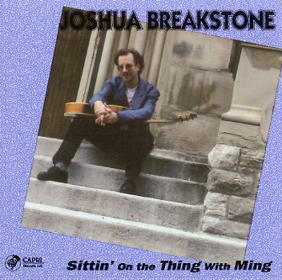 Joshua Breakstone - Sittin On The Thing With Ming (CD)