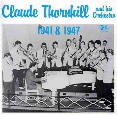 Claude Thornhill - And His Orchestra 1941 46 &amp; 47 (CD)