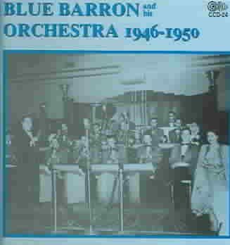 Blue Barron - Blue Barron &amp; His Orchestra: 1946 - 50 (CD)