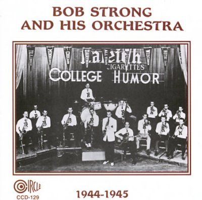 Bob Strong - Bob Strong &amp; His Orchestra 1944 - 45 (CD)