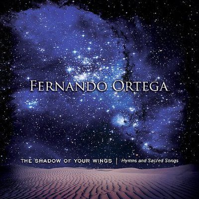 Fernando Ortega - Shadow Of Your Wings: Hymns And Sacred (CD)