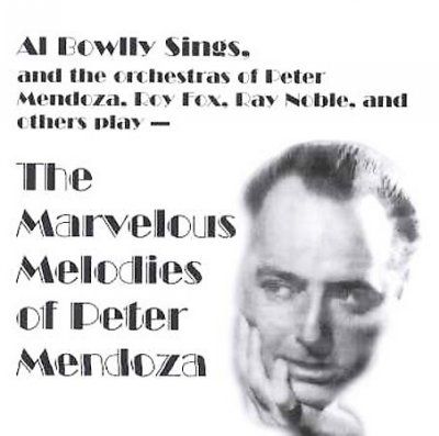 Al Bowlly - Marvelous Melodies Of Peter Mendoza (CD)