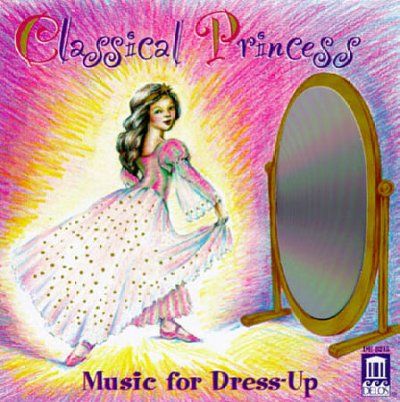 Various - Classical Princess: Music For Dress Up (CD)