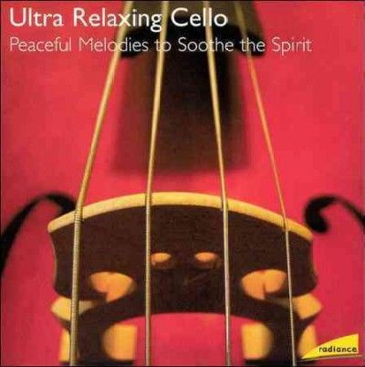 Radiance:Ultra Relaxing Cello - (Import CD)