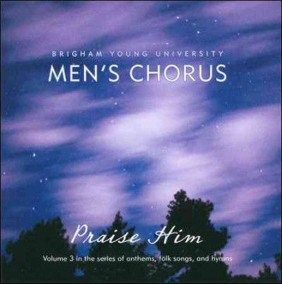 Byu Men's Chorus - Praise Him (CD)
