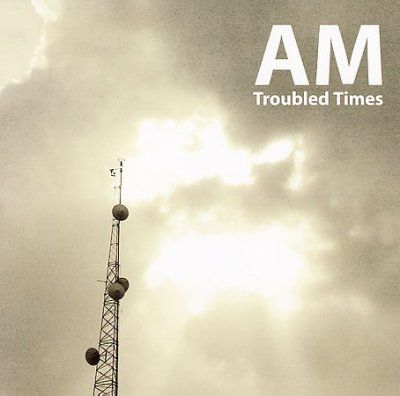 Am - Troubled Times (CD)