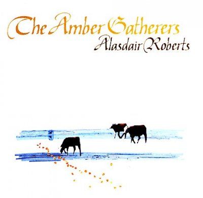 Alasdair Roberts - Amber Gatherers (CD)
