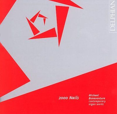 Michael Bonaventure - 2000 Nails: Contemporary Organ Works E (CD)