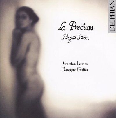 Gordon Ferries - Sanz: La Preciosa Baroque Guitar Music (CD)