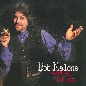 Bob Malone - Like It Or Not (CD)