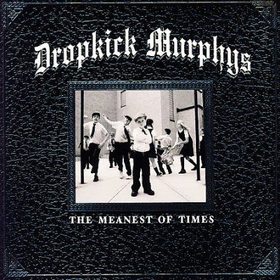 Dropkick Murphys - Meanest Of Times (CD)