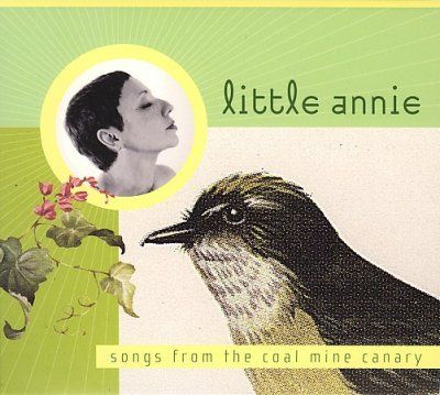 Little Annie - Songs From The Coalmine Canary (CD)